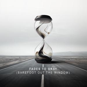 Fades to Gray (Barefoot Out the Window) (feat. Prescott Harter)