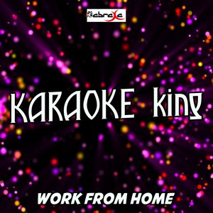 Work from Home(Originally Performed by Fifth Harmony and Ty Dolla $ign) (Karaoke Version)