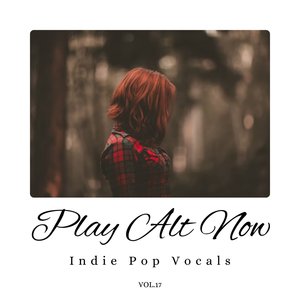 Play Alt Now: Indie Pop Vocals, Vol. 17