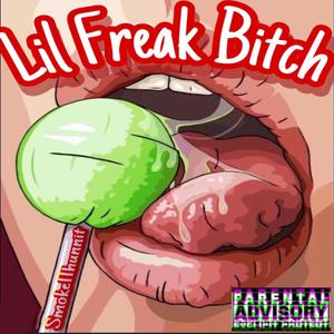 Lil Freak ***** (Explicit)