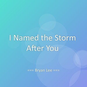 I Named the Storm After You