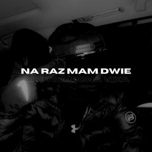 NA RAZ MAM DWIE ale to MOCNA VIXA (feat. roaxxxx) [Explicit]