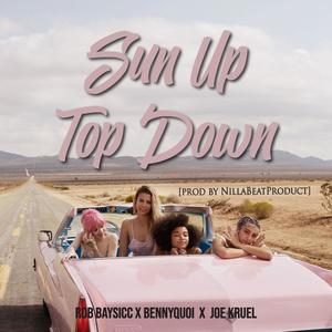 Sun Up Top Down(feat. Joe Kruel & Benóit Pourquoi) (Explicit)