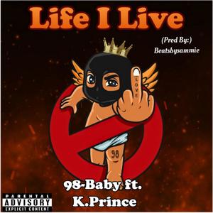 Life I Live (feat. 98-Baby & K.Prince) (Explicit)