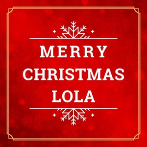 Merry Christmas Lola