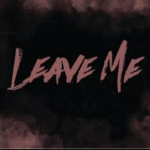 Leave me (Explicit)