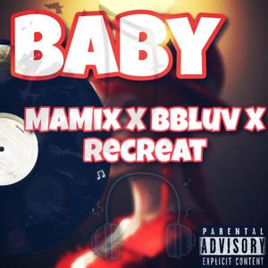 Baby (feat. Recreat & Bbluv) (Explicit)