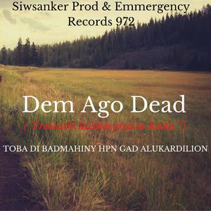 Them ago Dead (feat. AtilaRecordz, Konka-bleachment-Deejay, RVSquad, Mad-G-Zup, SiwsankerProd, Unity Dom, Psk Music All Stars, EmmergencyRecords972, ThoThoproductions, Mad-Gunz-up, Marvin Harpon, EmmergencyRecords, Toba Di Lion & Manibians crew) (Explicit)