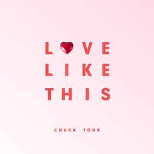 Love Like This (Chuck Tours Version)