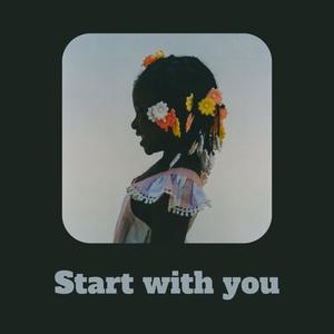 Start with you