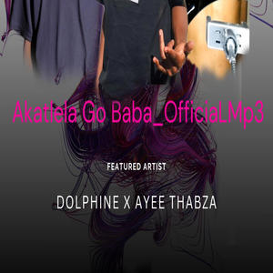 Akatlela Go Baba_OfficiaLMp3 (feat. Dolphine sa & Ayee Thabza)
