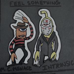 Feel Somethin' (feat. Intrinsic & M.C. MENACE) [Explicit]