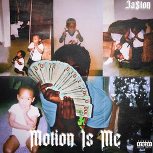 Motion Is Me (Explicit)