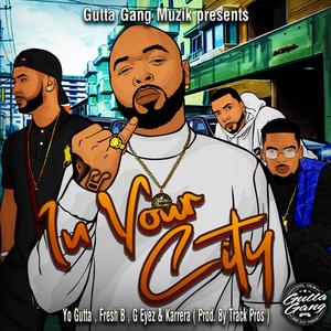 In Your City (feat. Fresh B, G Eyez & Karrera) [Explicit]