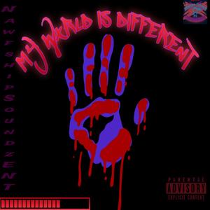 MY WXRLD IS DIFFERENT (Explicit)