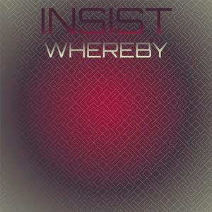 Insist Whereby