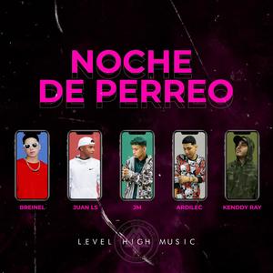 Noche De Perreo(feat. Breinel, Juan ls, Jose Myers, Ardile & Kenddy Ray)