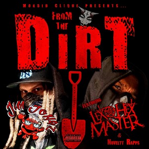 From the Dirt (feat. Lex the Hex Master & Novelty Rapps) [Explicit]