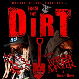 From the Dirt (feat. Lex the Hex Master & Novelty Rapps) (Explicit)