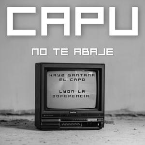 Capu no te abaje (feat. Lyon La Diferencia) (Explicit)