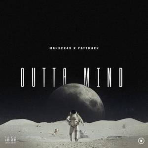 Outta Mind (feat. FattMack) [Explicit]