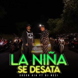 La niña se desata (feat. Dj Nezi) [Explicit]