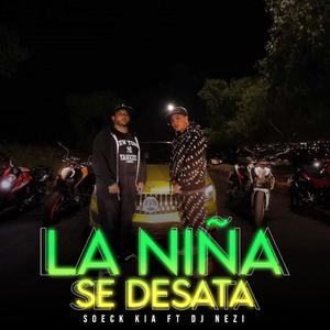 La niña se desata (feat. Dj Nezi) (Explicit)