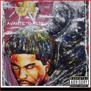 AVANT (E) ***GARDE [Explicit]