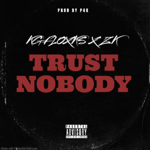 Trust Nobody (feat. ZK) [Explicit]