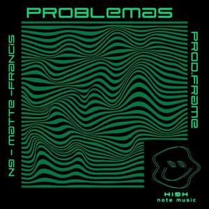 PROBLEMAS (feat. NG, Francis & Matte)