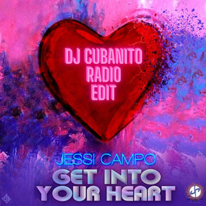 Get Into Your Heart (DJ Cubanito Radio Edit)