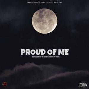 Proud Of Me(feat. Sir Young 4theWRLD) (Explicit)