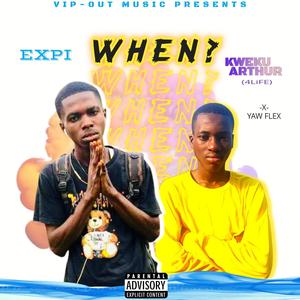 WHEN (feat. Kweku Arthur & Yaw Flex) (Explicit)