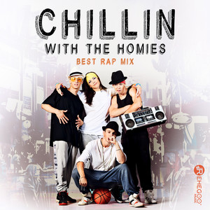 Chillin with the Homies: Best Rap Mix (Explicit)