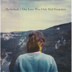 Our Love Was Only Half Forgotten