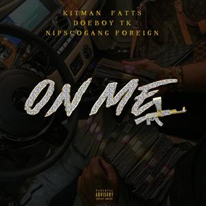 On Me (feat. NipscoGang Foreign & DoeBoyTK) [Explicit]