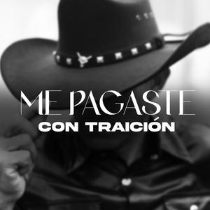 Me pagaste con traicion