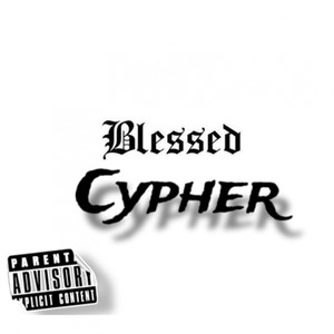 Blessed Cypher (Explicit)