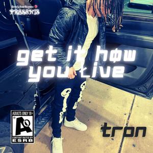 GET IT HOW YOU LIVE (Explicit)