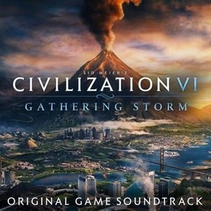 Civilization VI: Gathering Storm (文明6：风云变幻 游戏原声带)