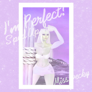 I'm Perfect! (Sped Up) [Explicit]