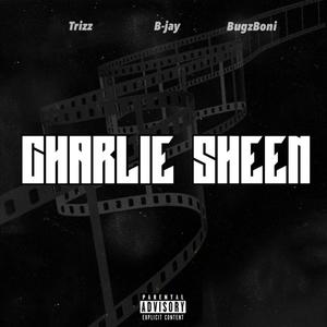 Charlie Sheen (feat. B-Jay & Trizzalini) (Explicit)