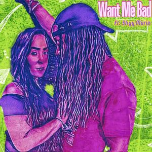 Want Me Bad (feat. Shyy Marie) (Explicit)