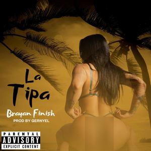 La Tipa (feat. Brayan Finish) [Explicit]