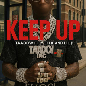 Keep Up (feat. Yettie & Lil P) (Explicit)