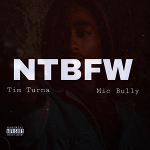 NTBFW (feat. Tim Turna) (Explicit)
