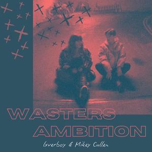 Wasters Ambition (Explicit)