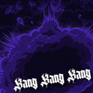 Bang Bang Bang (Explicit)