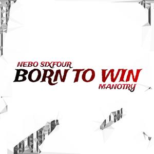 Born to win (feat. Manotry)