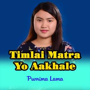 Timlai Matrai Yo Aakhale Herirahu Jasto Lagcha.. (feat. Purnima Lama)